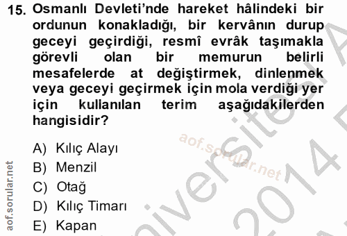 15. soru: Osmanlı Devleti'nde hareket hâlindeki bir ordunun konakladığı, bir kervânın durup geceyi geçirdiği, resmî evrâk taşım…