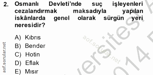 2. soru: Osmanlı Devleti'nde suç işleyenleri cezalandırmak maksadıyla yapılan iskânlarda genel olarak sürgün yeri neresidir? A…