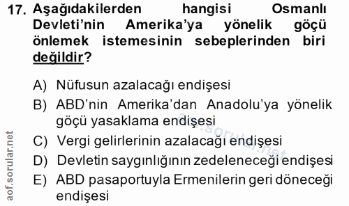 17. soru: Aşağıdakilerden hangisi Osmanlı Devleti'nin Amerika'ya yönelik göçü önlemek istemesinin sebeplerinden biri değildir?…