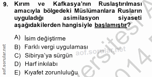 9. soru: Kirım ve Kafkasya'nın Ruslaştırılması amacıyla bölgedeki Müslümanlara Rusların uyguladığı asimilasyon siyaseti aşağıd…