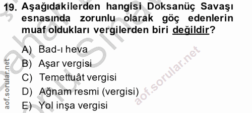 19. soru: Aşağıdakilerden hangisi Doksanüç Savaşı esnasında zorunlu olarak göç edenlerin muaf oldukları vergilerden biri değild…