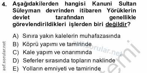 4. soru: Aşağıdakilerden hangisi Kanuni Sultan Süleyman devrinden itibaren Yörüklerin devlet tarafından genellikle görevlendir…