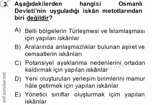 3. soru: Aşağıdakilerden hangisi Osmanlı Devleti'nin uyguladığı iskân metotlarından biri değildir? A) Belli bölgelerin Türleşm…