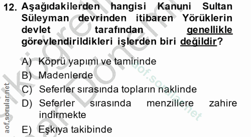 12. soru: Aşağıdakilerden hangisi Kanuni Sultan Süleyman devrinden itibaren Yörüklerin devlet tarafından genellikle görevlendir…
