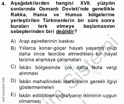 4. soru: Aşağıdakilerden hangisi XVII. yüzyılın sonlarında Osmanlı Devleti'nde genellikle Rakka, Hama ve Humus bölgelerine yer…