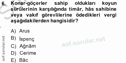 6. soru: Konar-göçerler sahip oldukları koyun sürülerinin karşılığında timâr, hâs sahibine veya vakıf görevlilerine ödedikleri…