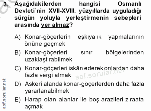 3. soru: Aşağıdakilerden hangisi Osmanlı Devleti'nin XVII-XVIlI. yüzyıllarda uyguladığı sürgün yoluyla yerleştirmenin sebepler…