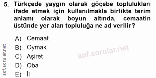 5. soru: Türkçede yaygın olarak göçebe toplulukları ifade etmek için kullanılmakla birlikte terim anlamı olarak boyun altında,…
