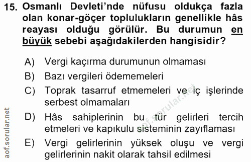 15. soru: Osmanlı Devleti'nde nüfusu oldukça fazla olan konar-göçer toplulukların genellikle hâs reayası olduğu görülür. Bu dur…