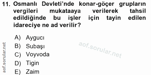 11. soru: Osmanlı Devleti'nde konar-göçer grupların vergileri mukataaya verilerek tahsil edildiğinde bu işler için tayin edilen…