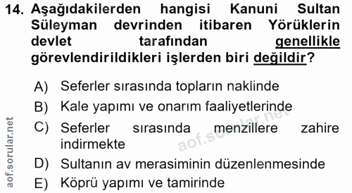 14. soru: Aşağıdakilerden hangisi Kanuni Sultan Süleyman devrinden itibaren Yörüklerin devlet tarafından genellikle görevlendir…