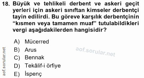 18. soru: Büyük ve tehlikeli derbent ve askeri geçit yerleri için askeri sınıftan kimseler derbentçi tayin edilirdi. Bu göreve…