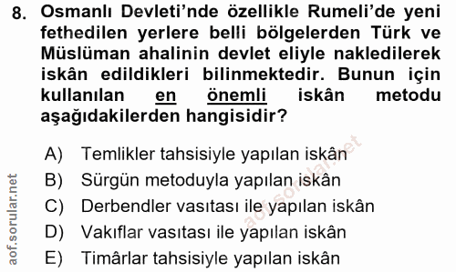 8. soru: Osmanlı Devleti'nde özellikle Rumeli'de yeni fethedilen yerlere belli bölgelerden Türk ve Müslüman ahalinin devlet el…