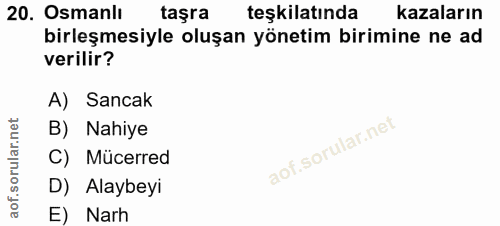 20. soru: Osmanlı taşra teşkilatında kazaların birleşmesiyle oluşan yönetim birimine ne ad verilir? A) Sancak B) Nahiye C) Müce…