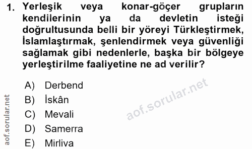 1. soru: Yerleşik veya konar-göçer grupların kendilerinin ya da devletin isteği doğrultusunda belli bir yöreyi Türkleştirmek,…