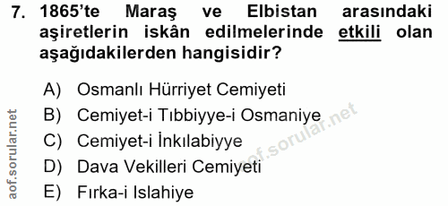 7. soru: 1865'te Maraş ve Elbistan arasındaki aşiretlerin iskân edilmelerinde etkili olan aşağıdakilerden hangisidir? A) Osman…