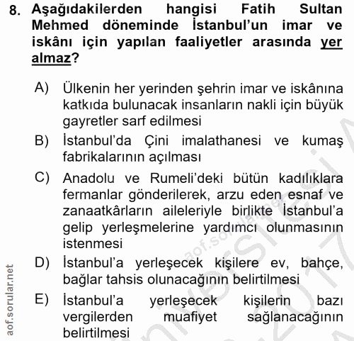 8. soru: Aşağıdakilerden hangisi Fatih Sultan Mehmed döneminde Istanbul'un imar ve iskânı için yapılan faaliyetler arasında ye…