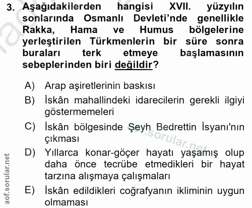 3. soru: Aşağıdakilerden hangisi XVII. yüzyılın sonlarında Osmanlı Devleti'nde genellikle Rakka, Hama ve Humus bölgelerine yer…