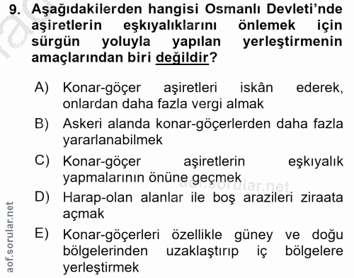 9. soru: Aşağıdakilerden hangisi Osmanlı Devleti'nde aşiretlerin eşkıyalıklarını önlemek için sürgün yoluyla yapılan yerleştir…