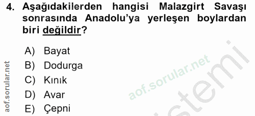 4. soru: Aşağıdakilerden hangisi Malazgirt Savaşı sonrasında Anadolu'ya yerleşen boylardan biri değildir? A) Bayat B) Dodurga…