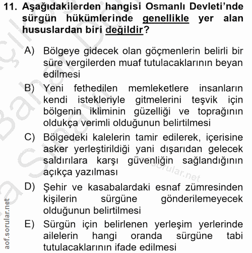 11. soru: Aşağıdakilerden hangisi Osmanlı Devleti'nde sürgün hükümlerinde genellikle yer alan hususlardan biri değildir? A) Böl…