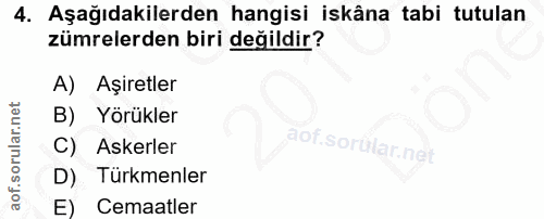 4. soru: Aşağıdakilerden hangisi iskâna tabi tutulan zümrelerden biri değildir? A) Aşiretler Yörükler C) Askerler D) . Türkmen…