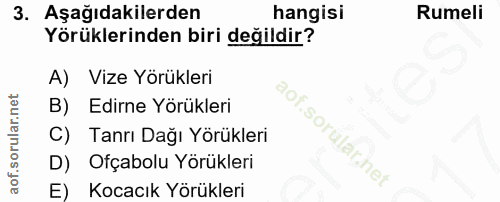 3. soru: Aşağıdakilerden hangisi Rumeli Yörüklerinden biri değildir? A) Vize Yörükleri Edirne Yörükleri C) Tanrı Dağı Yorükler…