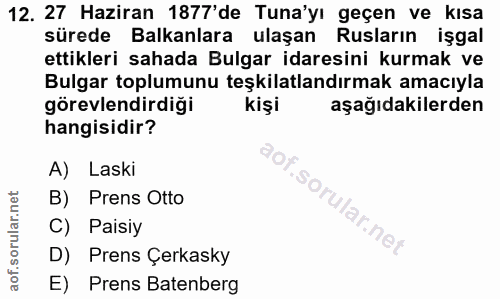 12. soru: 27 Haziran 1877'de Tuna'yı geçen ve kısa sürede Balkanlara ulaşan Rusların işgal ettikleri sahada Bulgar idaresini ku…