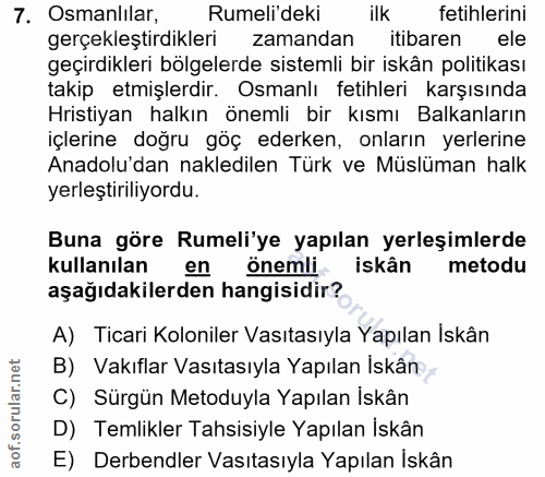7. soru: Osmanlilar, Rumeli'deki ilk fetihlerini gerçekleştirdikleri zamandan itibaren ele geçirdikleri bölgelerde sistemli bi…