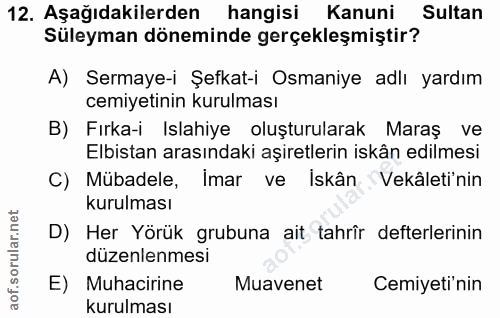 12. soru: Aşağıdakilerden hangisi Kanuni Sultan Süleyman döneminde gerçekleşmiştir? A) Sermaye-i Şefkat-i Osmaniye adlı yardım…