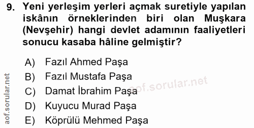 9. soru: Yeni yerleşim yerleri açmak suretiyle yapılan iskânın örneklerinden biri olan Muşkara (Nevşehir) hangi devlet adamını…