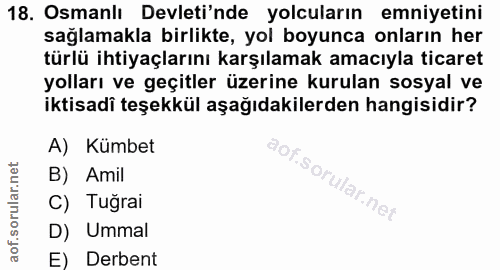 18. soru: Osmanlı Devleti'nde yolcuların emniyetini sağlamakla birlikte, yol boyunca onların her türlü ihtiyaçlarını karşılamak…