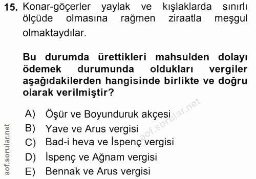 15. soru: Konar-göçerler yaylak ve kışlalarda sınırlı ölçüde olmasına rağmen ziraatla meşgul olmaktaydılar. Bu durumda ürettikl…