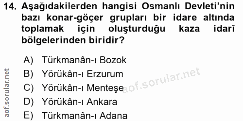 14. soru: Aşağıdakilerden hangisi Osmanlı Devleti'nin bazı konar-göçer grupları bir idare altında toplamak için oluşturduğu kaz…