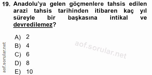 19. soru: Anadolu'ya gelen göçmenlere tahsis edilen arazi tahsis tarihinden itibaren kaç yıl süreyle bir başkasına intikal ve d…
