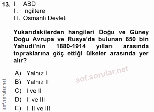 13. soru: I. ABD II. Ingiltere III. Osmanlı Devleti Yukarıdakilerden hangileri Doğu ve Güney Doğu Avrupa ve Rusya'da bulunan 65…