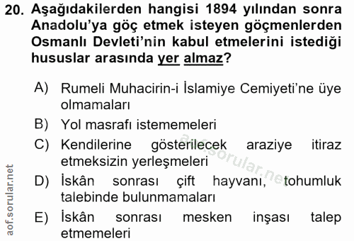20. soru: Aşağıdakilerden hangisi 1894 yılından sonra Anadolu'ya göç etmek isteyen göçmenlerden Osmanlı Devleti'nin kabul etmel…