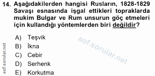 14. soru: Aşağıdakilerden hangisi Rusların, 1828-1829 Savaşı esnasında işgal ettikleri topraklarda mukim Bulgar ve Rum unsurun…