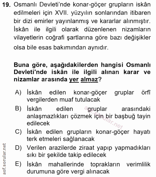 19. soru: Osmanlı Devletinde konar-göçer grupların iskân edilmeleri için XVII. yüzyılın sonlarından itibaren bir dizi emirler y…