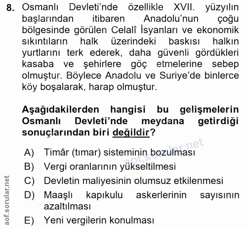 8. soru: Osmanlı Devletinde özellikle XVII. yüzyılın başlarından itibaren Anadolu'nun çoğu bölgesinde görülen Celali İsyanları…