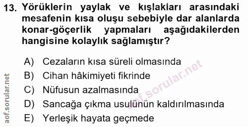 13. soru: Yörüklerin yaylak ve kışlakları arasındaki mesafenin kısa oluşu sebebiyle dar alanlarda konar-göçerlik yapmaları aşağ…