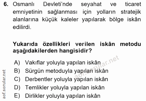 6. soru: Osmanlı Devleti'nde seyahat ve l ticaret emniyetinin sağlanması için yolların stratejik alanlarına küçük kaleler yapı…