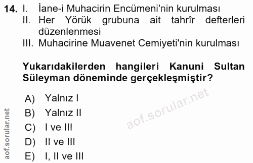 14. soru: I. lane-i Muhacirin Encümeni'nin kurulması II. Her Yörük grubuna ait tahrîr defterleri düzenlenmesi III. Muhacirine M…