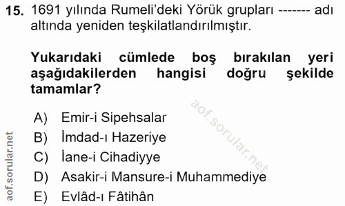 15. soru: 1691 yılında Rumeli'deki Yörük grupları -- -- adı altında yeniden teşkilatlandırılmıştır. Yukarıdaki cümlede boş bıra…