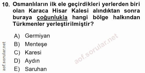 10. soru: Osmanlıların ilk ele geçirdikleri yerlerden biri olan Karaca Hisar Kalesi alındıktan sonra buraya çoğunlukla hangi bö…