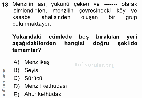 18. soru: Menzilin asıl yükünü çeken ve olarak isimlendirilen, menzilin çevresindeki köy ve kasaba i ahalisinden oluşan bir gru…