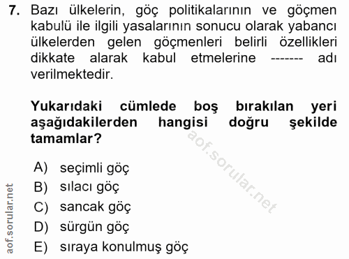 7. soru: Bazı ülkelerin, göç politikalarının ve göçmen kabulü ile ilgili yasalarının sonucu olarak yabancı ülkelerden gelen gö…