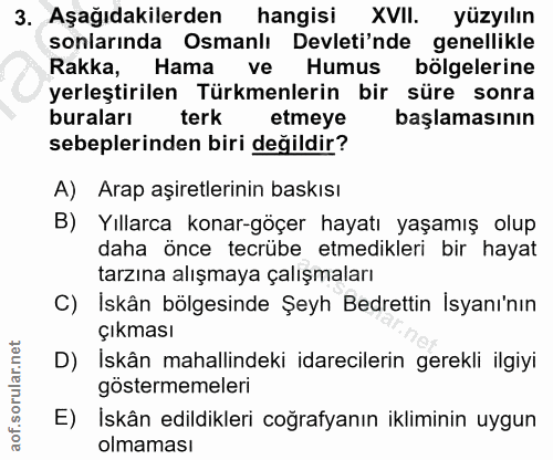 3. soru: Aşağıdakilerden hangisi XVII. yüzyılın sonlarında Osmanlı Devleti'nde genellikle Rakka, Hama ve Humus bölgelerine yer…