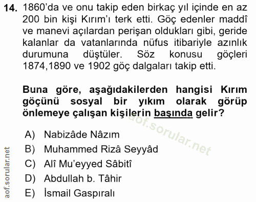 14. soru: 1860'da ve onu takip eden birkaç yıl içinde en az 200 bin kişi Kırım'ı terk etti. Göç edenler maddi ve manevi açılard…