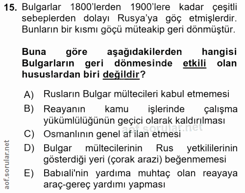 15. soru: Bulgarlar 1800'lerden 1900'lere • kadar çeşitli sebeplerden dolayı Rusya'ya göç etmişlerdir. Bunların bir kısmı göçü…